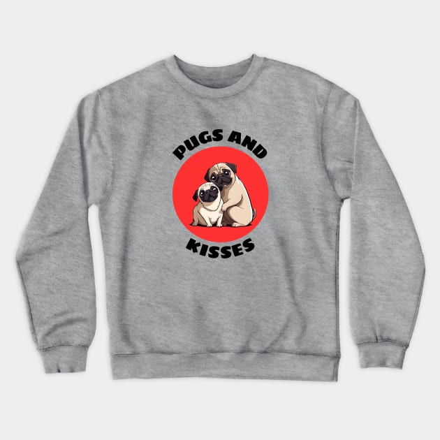 Pugs And Kisses | Pug Pun Crewneck Sweatshirt by Allthingspunny